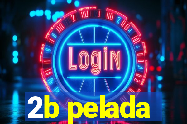 2b pelada